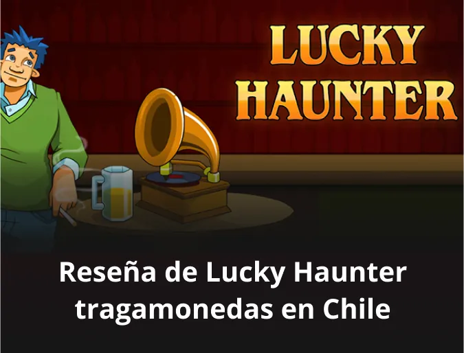 resena de lucky haunter tragamonedas en chile