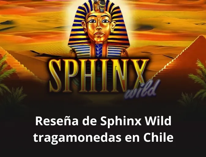 resena de sphinx wild tragamonedas en chile